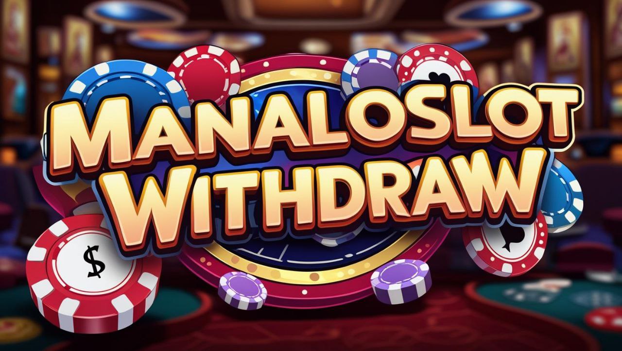 ManaloSlot Withdraw: 6 Madaling Paraan Pag-Withdraw